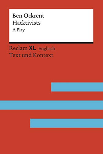 Hacktivists. A Play: Fremdsprachentexte Reclam XL – Text und Kontext. Niveau B2 (GER) (Reclam Fremdsprachentexte XL)