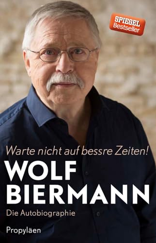 Warte nicht auf bessre Zeiten!: Die Autobiographie