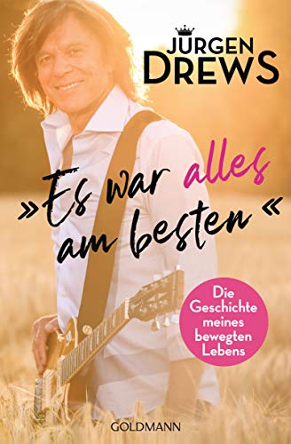 Jürgen Drews - Es war alles am besten! Die Geschichte meines bewegten Lebens