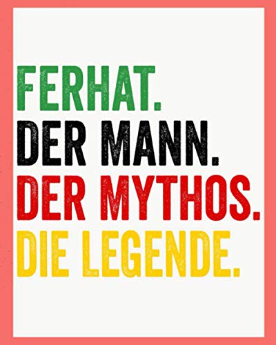 Ferhat Der Mann Der Mythos Die Legende: Personalisiertes Geschenk Für Ferhat, 8x10 inches Notizbuch mit 120 Seiten, Individuelle Geschenkidee notizbuch blanko