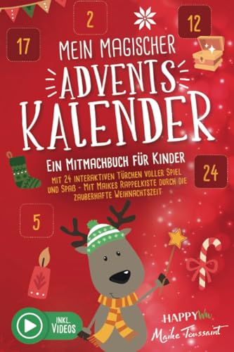 Mein magischer Adventskalender - Ein Mitmachbuch für Kinder: Mit 24 interaktiven Türchen voller Spiel und Spaß - Mit Maikes Rappelkiste durch die zauberhafte Weihnachtszeit - Inkl. Videos