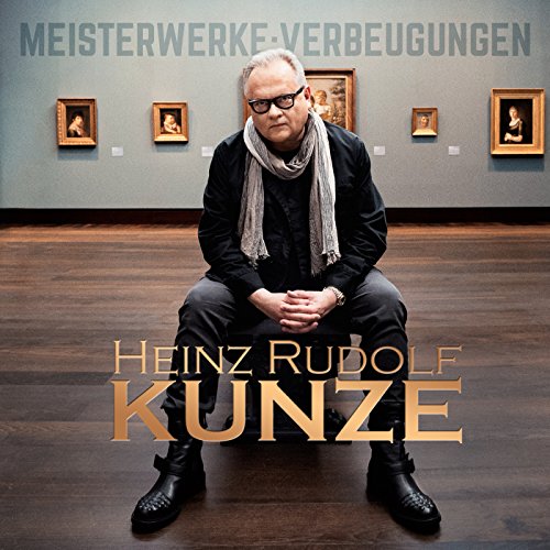 Heinz Rudolf Kunze - Meisterwerke : Verbeugungen