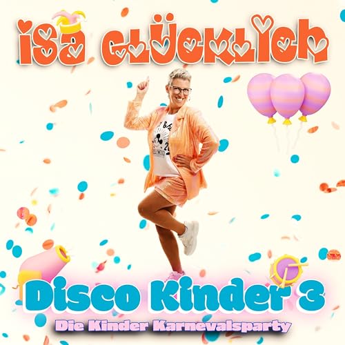 Isa Glücklich - Disco Kinder 3 - die Kinder Karnevalsparty
