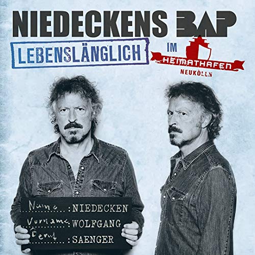 Niedeckens BAP - Lebenslänglich im Heimathafen Neukölln