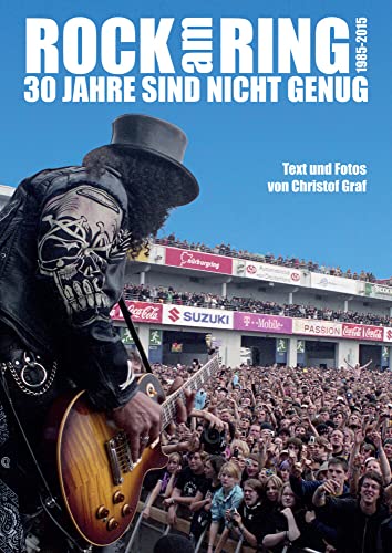 Rock am Ring - 30 Jahre sind nicht genug: Alle Bands, alle Skandale, alle Fotos: 30 Jahre sind nicht genug (1985-2015)