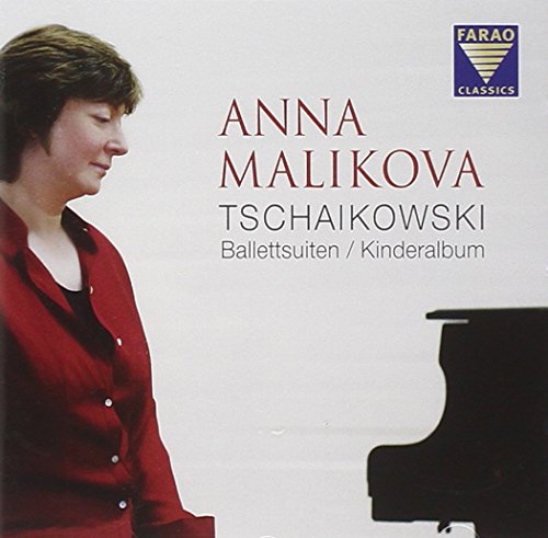 Pjotr Iljitsch Tschaikowski: Anna Malikova spielt Tschaikowski - Ballettsuiten und Kinderalbum