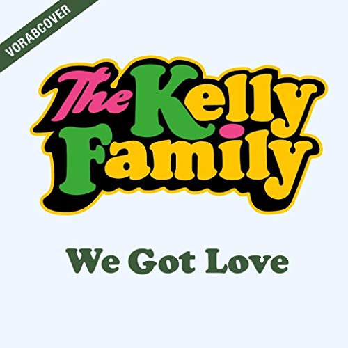 The Kelly Family - We Got Love