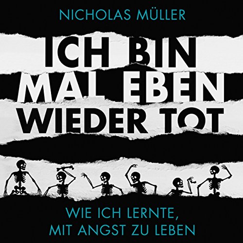 Nicholas Müller - Ich bin mal eben wieder tot: Wie ich lernte, mit der Angst zu leben