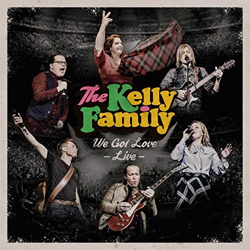 The Kelly Family - We Got Love – Live