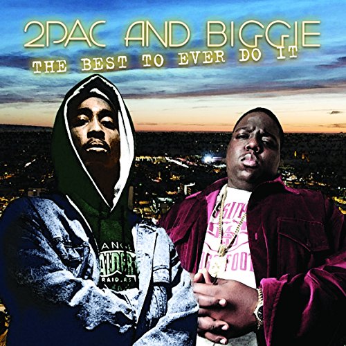 2Pac and Biggie - The Best To Ever Do It