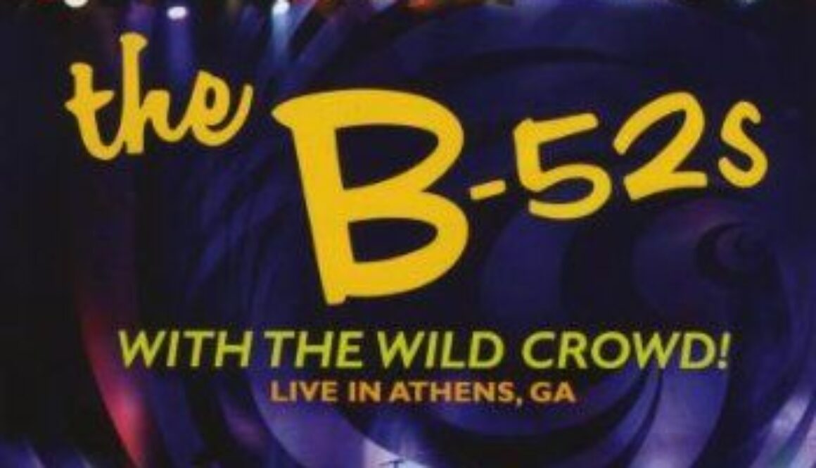 The B-52s, With The Wild Crowd! - Live In Athens, GA