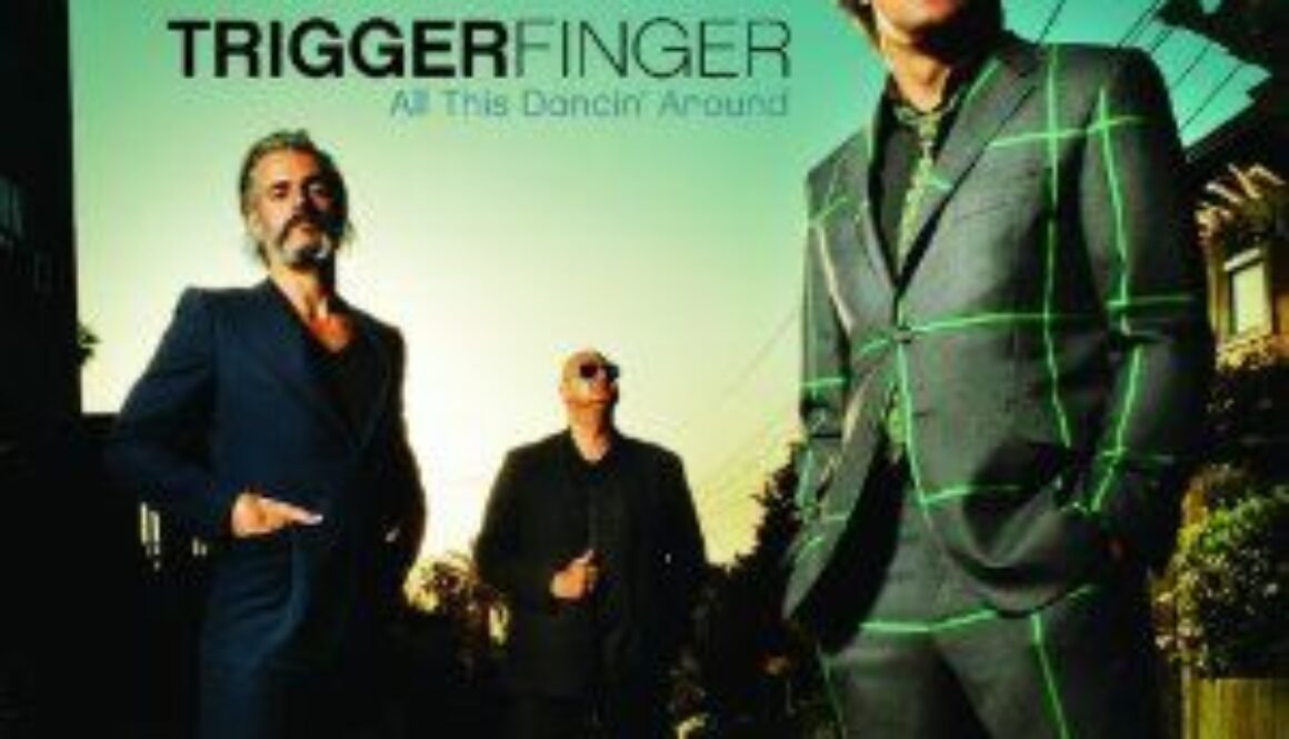 Triggerfinger All This Dancin' Around CD Cover