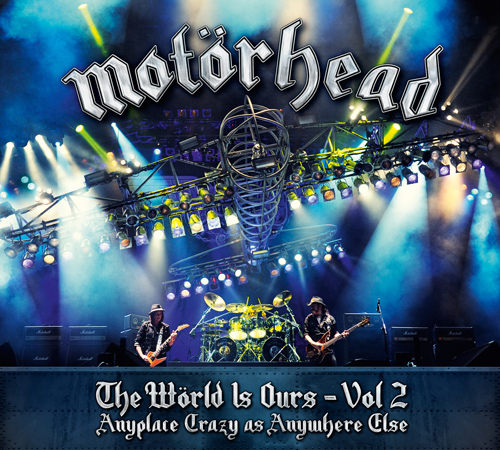 Motörhead erklären uns die Welt: “The Wörld is Ours – Vol. 2: Anyplace Crazy As Anywhere Else (2 CD / DVD)”