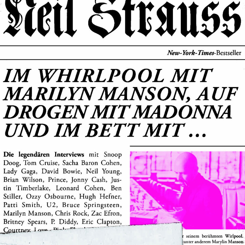 Neil Strauss war im Whirlpool mit Marilyn Manson, auf Drogen mit Madonna und im Bett mit …: Die legendären Interviews im Sammelband