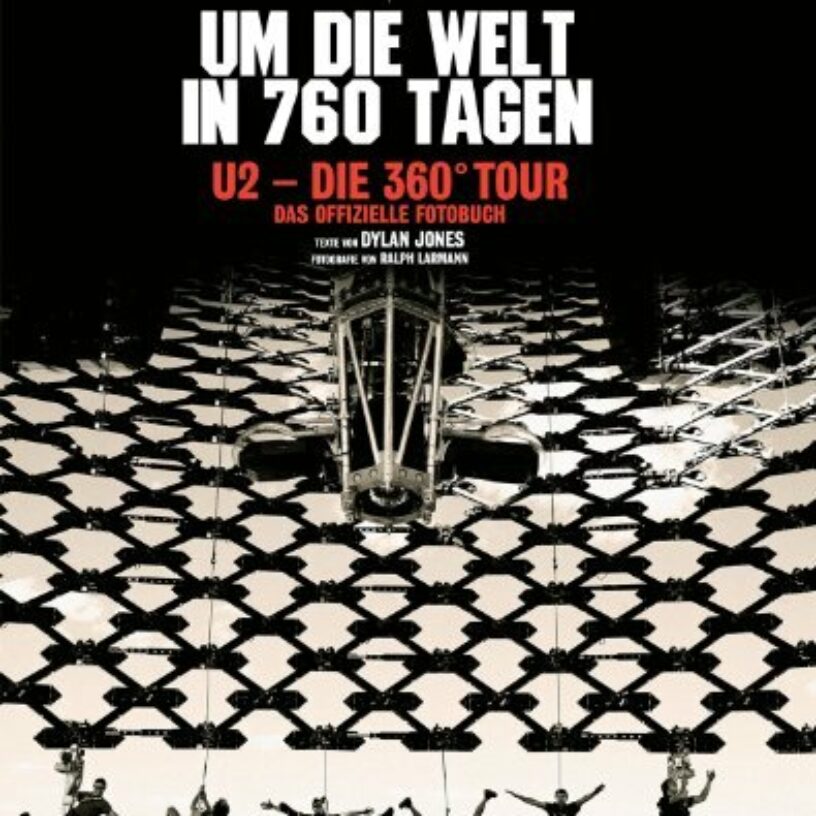 Dylan Jones und Ralph Larmann entführen uns “Um die Welt in 760 Tagen. U2 – Die 360° Tour”
