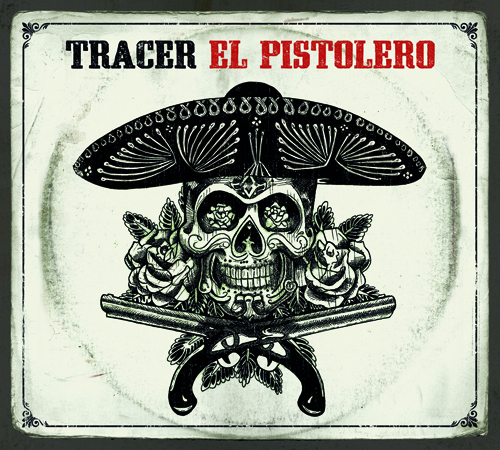 Tracer “El Pistolero” – Powerrock vom Feinsten!