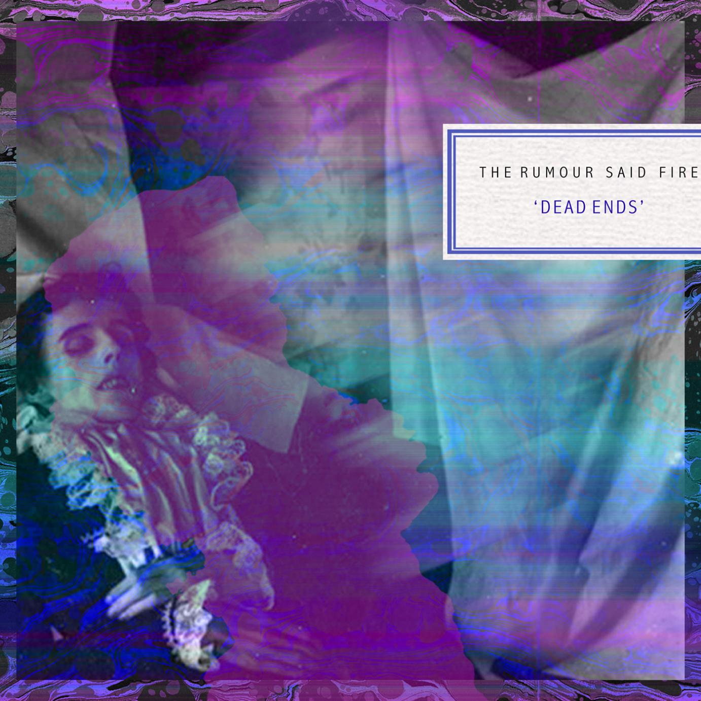 The Rumour Said Fire präsentieren mit ihrem zweiten Album “Dead Ends” Lo-Fi Sound in Perfektion