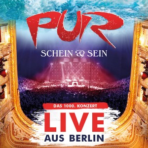PUR – Schein und Sein: Live aus Berlin. Das 1000. Konzert!
