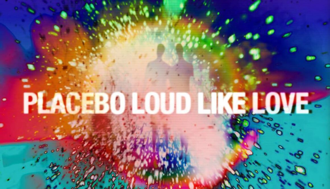 PLACEBO "Loud Like Love"