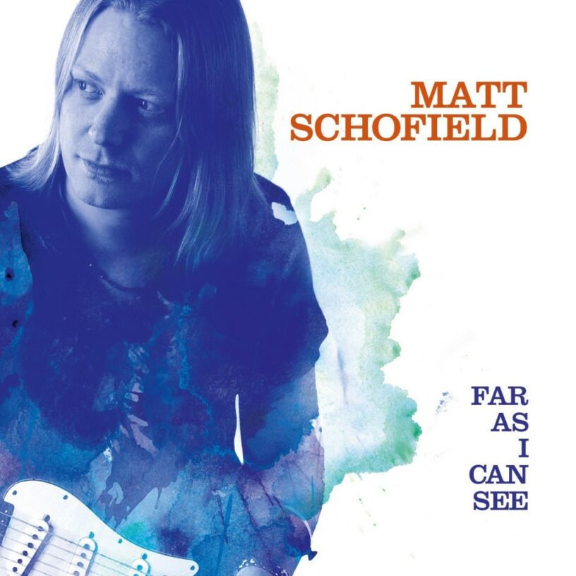 Matt Schofield – neues Album “Far As I Can See” und Video “The Day You Left (live)“