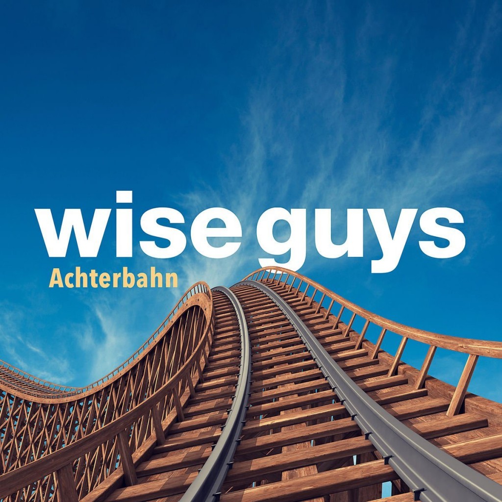 Wise Guys – Achterbahn: Die Wise Guys laden ein zum Rummelplatz der Gefühle