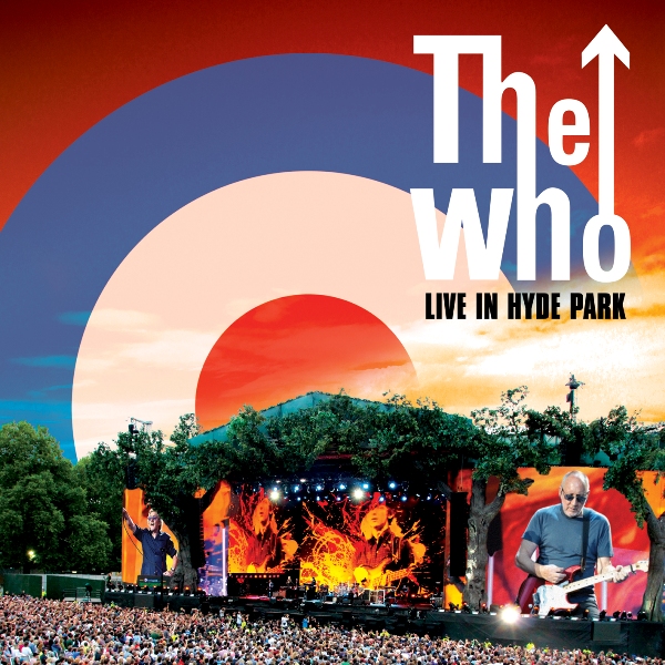 The Who “Live In Hyde Park” – die erfolgreiche Rückkehr in die Heimat