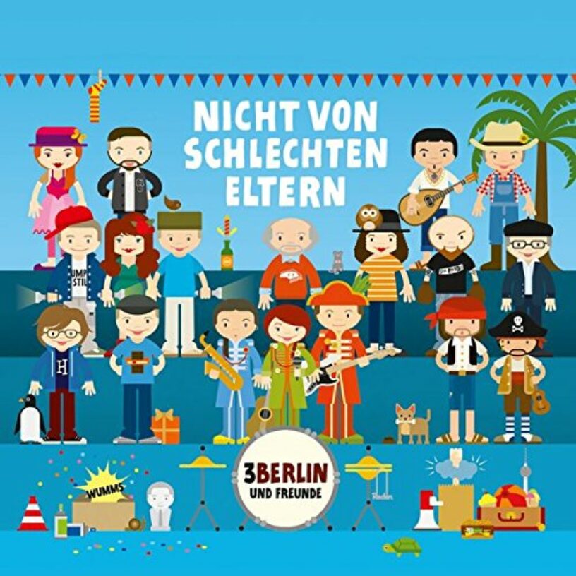 3Berlin & Freunde „Nicht von schlechten Eltern“