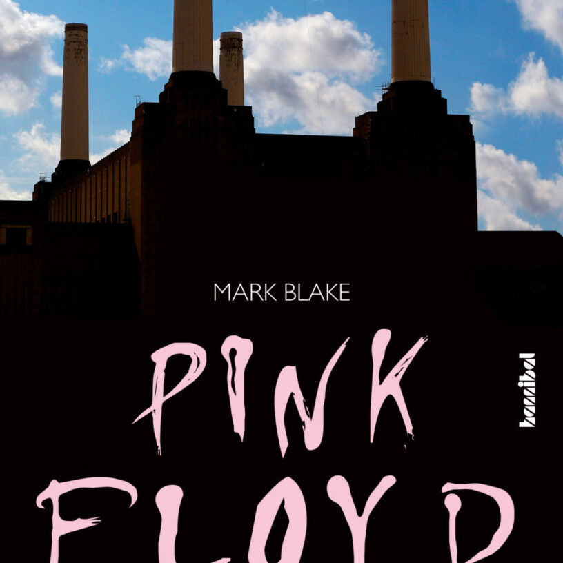 Pink Floyd – die definitive Biographie von Mark Blake