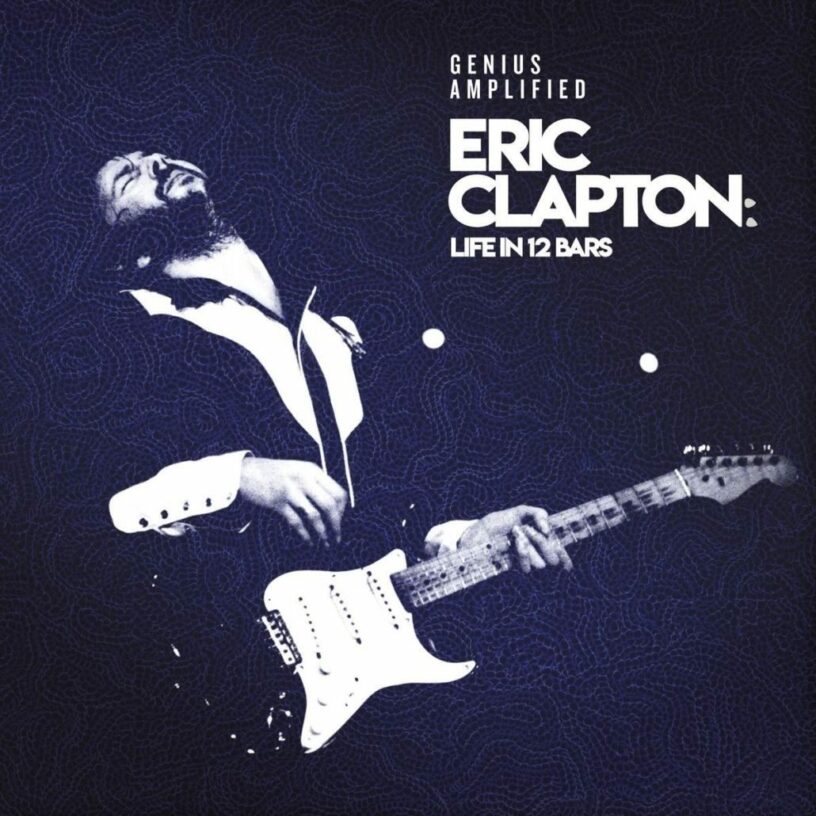 Eric Clapton: Der Soundtrack zur Doku „Life in 12 Bars“