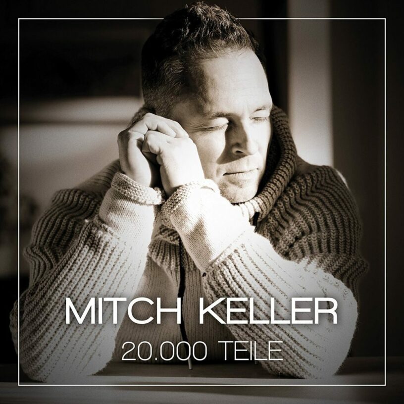 Schlager von Mitch Keller: Mein Herz zerspringt in 20.000 Teile