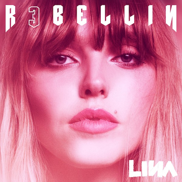 LINA und ihr drittes Album “R3BELLIN”