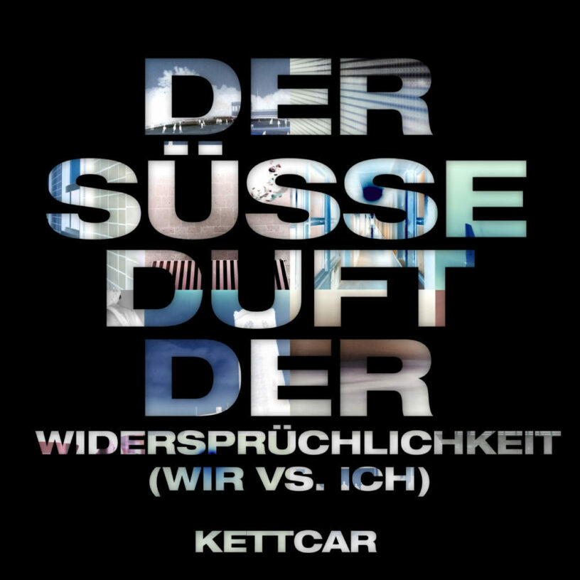 Der süße Duft der Widersprüchlichkeit – Kettcar-Liebe mal anders