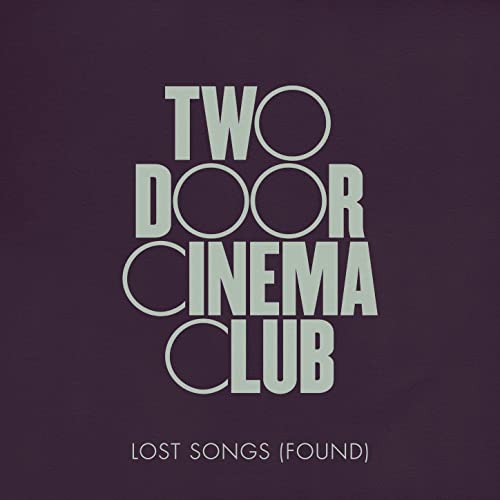 Two Door Cinema Club veröffentlichen neue EP “Lost Songs (Found)”