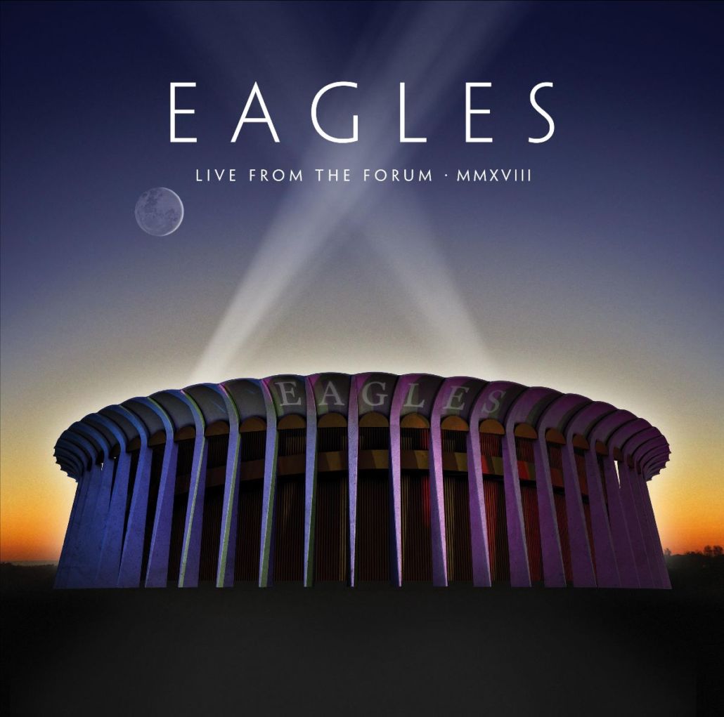 Eagles veröffentlichen am 16. Oktober „Live from the Forum MMXVIII”