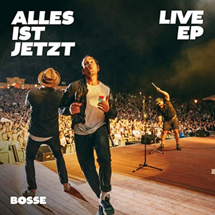 Bosse mit live-EP „Alles ist jetzt“