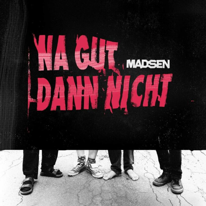 Madsen: „Na gut dann nicht“ – Resignieren ist auch keine Lösung!