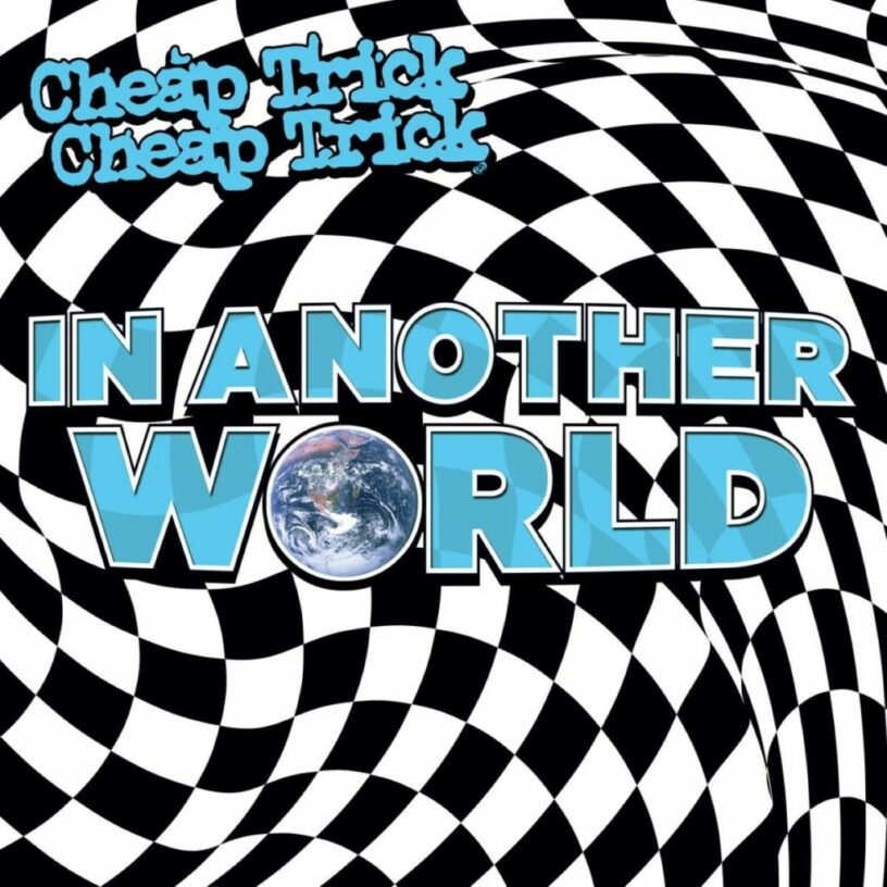 Cheap Trick: „In Another World“ – DIE Wiederentdeckung 2021