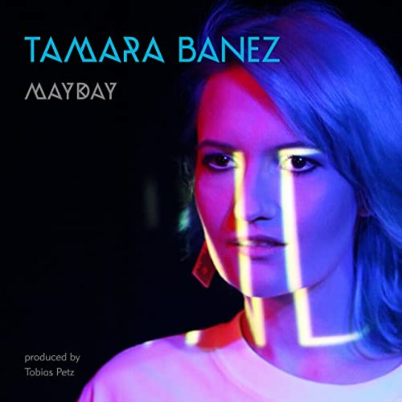 Tamara Banez veröffentlicht deutschsprachigen Electropop Track „Mayday“