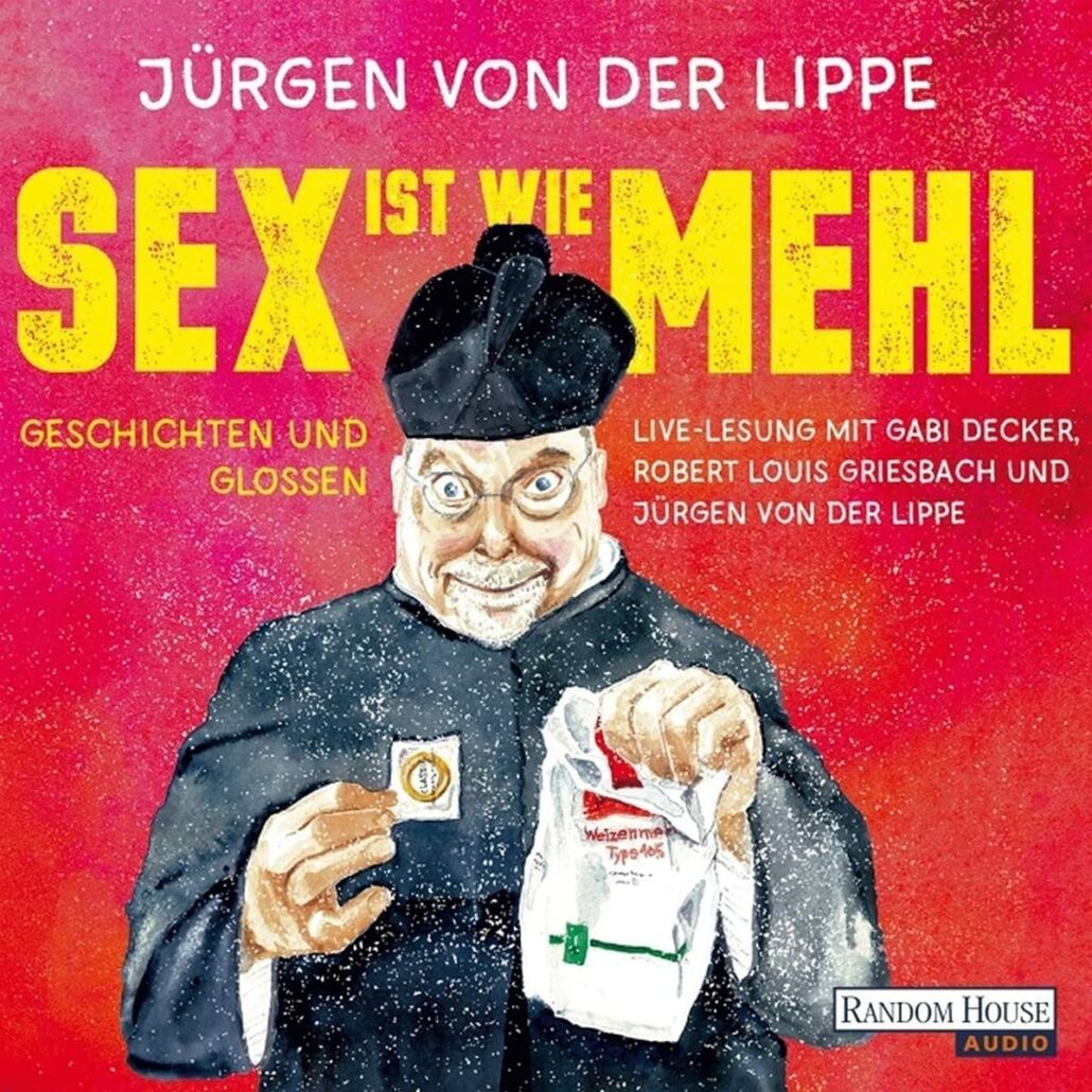 Jürgen Von Der Lippe Sex Ist Wie Mehl Geschichten Und Glossen