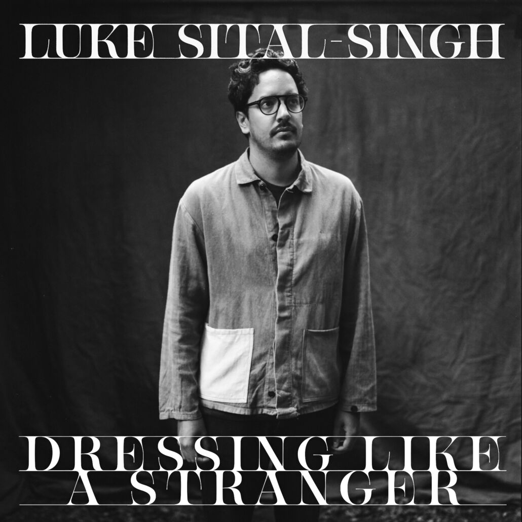 Luke Sital-Singh: Titelsong seines neuen Albums „Dressing Like A Stranger“