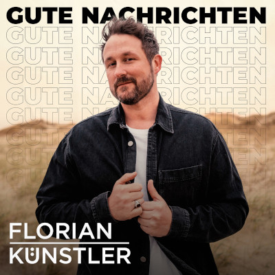 Florian Künstler hat “Gute Nachrichten”: EP out now!