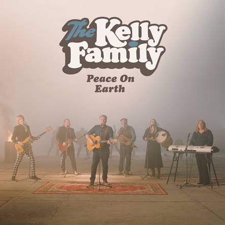 The Kelly Family veröffentlichen neue Single „Peace On Earth“