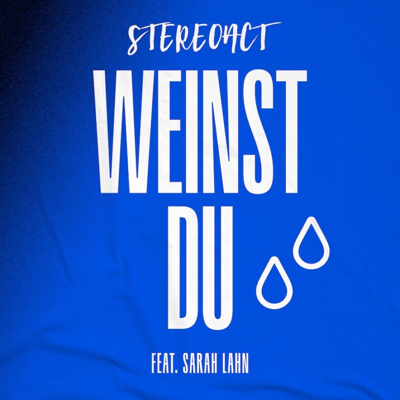 STEREOACT veröffentlichen Remix von “Weinst Du” ft. Sarah Lahn