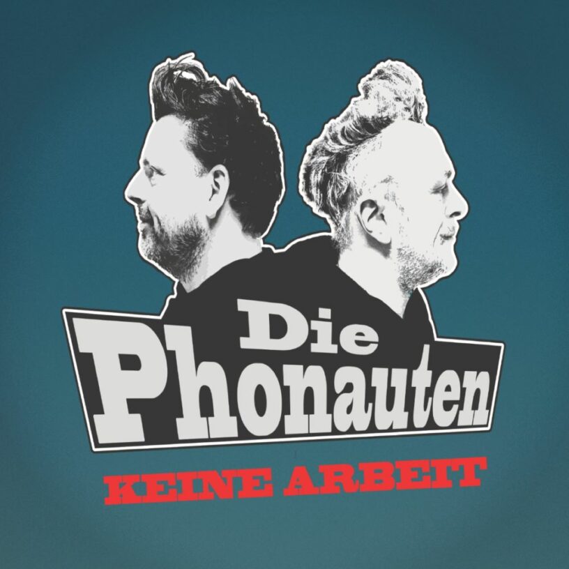 Die Phonauten veröffentlichen ihr Debüt Album „Keine Arbeit“