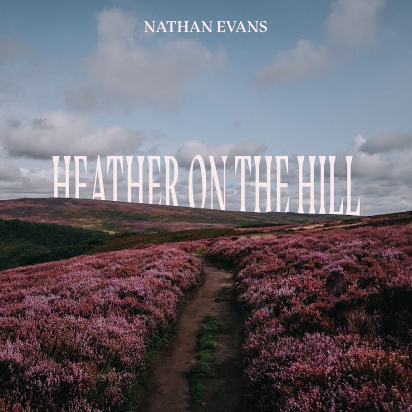 Nathan Evans veröffentlicht Akustik-Version von „Heather On The Hill“